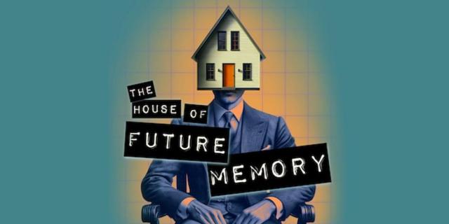 The House of Future Memory