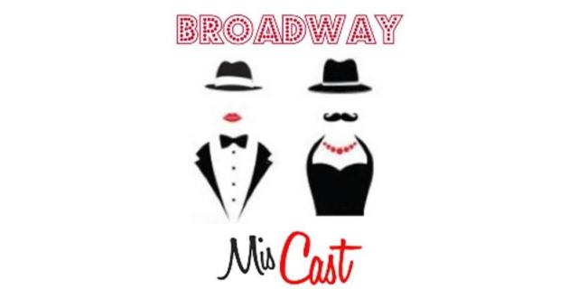 Broadway Miscast - The Sequel!
