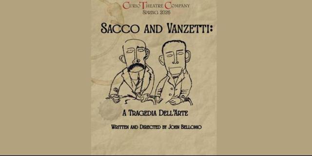 SACCO & VANZETTI: A TRAGEDIA DELL' ARTE  -  Written and Directed by John Bellomo
