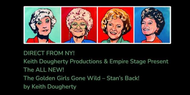 The Golden Girls Gone Wild – Stan’s Back! by Keith Dougherty