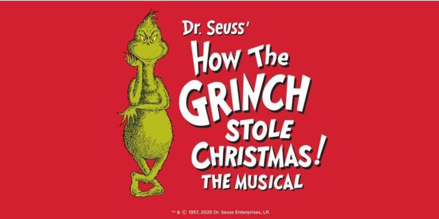 Dr. Seuss’ How the Grinch Stole Christmas! The Musical