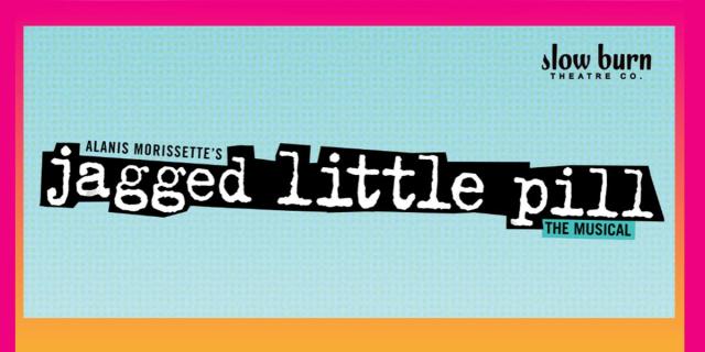 Jagged Little Pill: The Musical Presented by Slow Burn Theatre Company