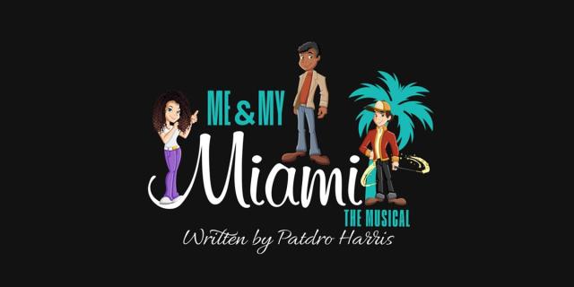 "Me & My Miami THE Musical" written by Patdro Harris