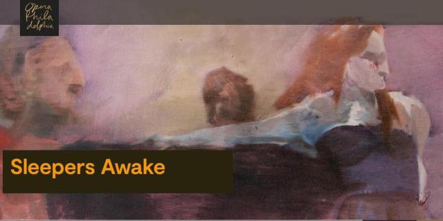 Sleepers Awake - An opera by Gregory Spears