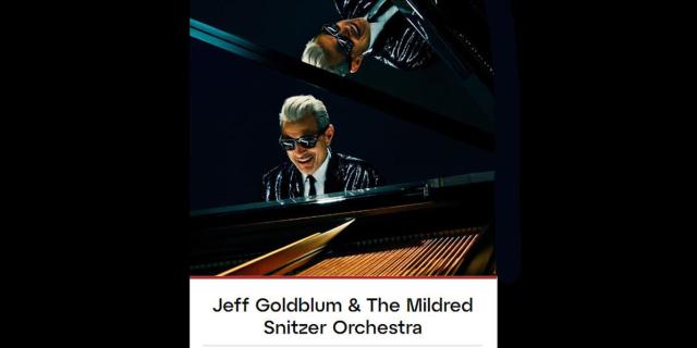Jeff Goldblum & The Mildred Snitzer Orchestra