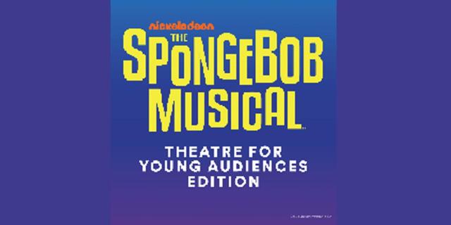 The SpongeBob Musical: TYA Edition