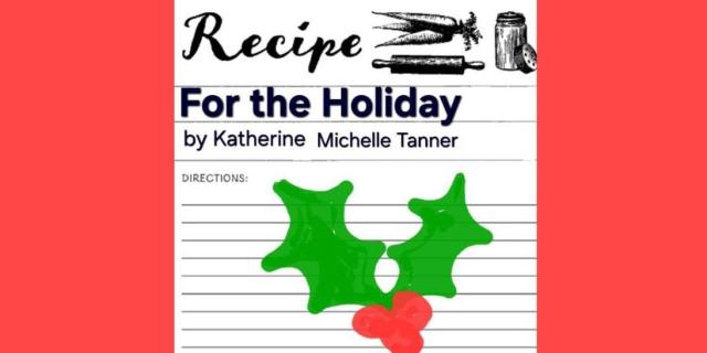 Recipe for the Holiday by Katherine Michelle Tanner