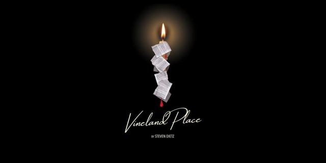 VINELAND PLACE By Steven Dietz